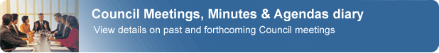 Council Meetings, Minutes & Agendas diary. View details on past and forthcoming Council meetings